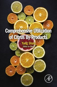 comprehensive utilization of citrus by products 1st edition author 012809785x, 0128098600, 9780128097854,