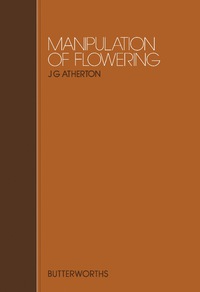 manipulation of flowering 1st edition j. g. atherton 0407005706, 1483192032, 9780407005709, 9781483192031