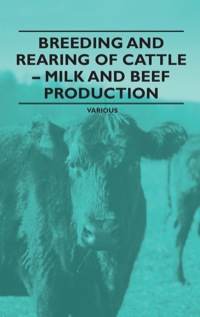 breeding and rearing of cattle milk and beef production 1st edition various authors 1446530167, 1447484509,