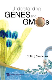 understanding genes and gmos 1st edition colin j sanderson 9812703764, 9813101644, 9789812703767,