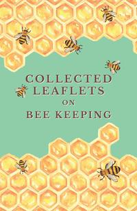 collected leaflets on bee keeping 1st edition various 1473334241, 1473342473, 9781473334243, 9781473342477