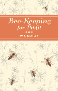 bee keeping for profit 1st edition w. s. morley 1473334349, 1473342570, 9781473334342, 9781473342576