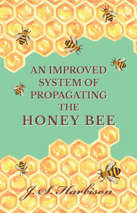 an improved system of propagating the honey bee 1st edition j. s. harbison 1473334446, 1473342678,