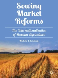 sowing market reforms 1st edition m. crumley 1137300809, 113731320x, 9781137300805, 9781137313201