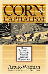 corn and capitalism 1st edition arturo warman 0807854379, 0807863254, 9780807854372, 9780807863251