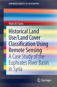 historical land use/land cover classification using remote sensing 1st edition wafi al fares 3319006231,