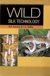 wild silk technology 1st edition kavane, r. k. & sathe, t. v. 8170357128, 9383048743, 9788170357124,