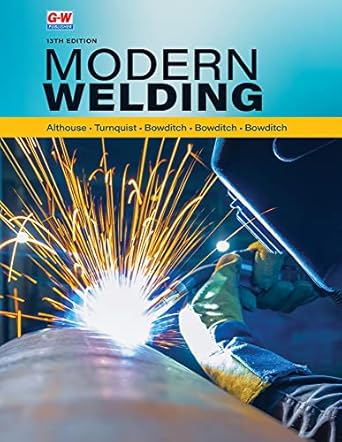 modern welding 13th edition william a bowditch ,kevin e bowditch ,mark a bowditch 1685845711, 978-1685845711