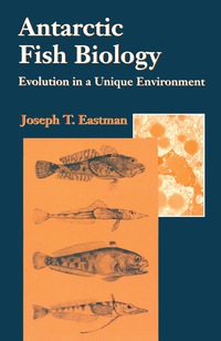 antarctic fish biology 1st edition joseph t. eastman 0122281403, 1483288447, 9780122281402, 9781483288444