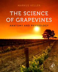 the science of grapevines 1st edition markus keller 012374881x, 9780123748812, 9780080890487