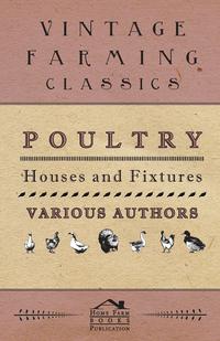 poultry houses and fixtures 1st edition various 1445512726, 147335224x, 9781445512723, 9781473352247