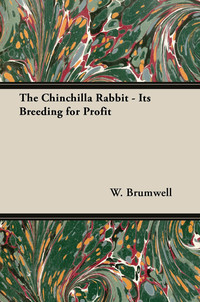 the chinchilla rabbit its breeding for profit 1st edition w. brumwell 1406799661, 1473350948, 9781406799668,