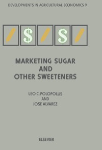 marketing sugar and other sweeteners 1st edition polopolus, l.c., alvarez, jesus 0444891501, 0444599614,