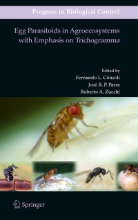 egg parasitoids in agroecosystems with emphasis on trichogramma 1st edition fernando l. consoli, ?jos? r. p.