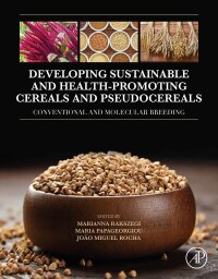 developing sustainable and health promoting cereals and pseudocereals 1st edition marianna rakszegi, maria