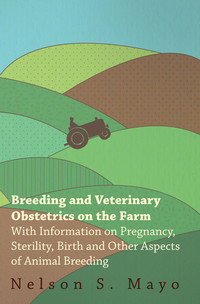 breeding and veterinary obstetrics on the farm with information on pregnancy sterility birth and other