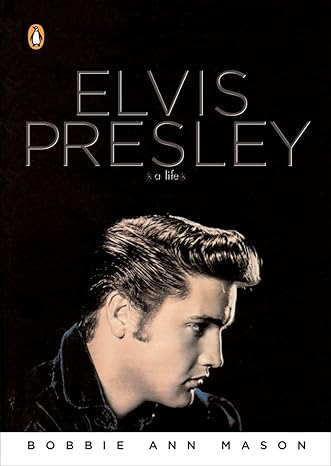 elvis presley a life 1st edition bobbie ann mason 0143038893, 978-0143038894