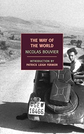 the way of the world 1st edition nicolas bouvier ,thierry vernet ,robyn marsack ,patrick leigh fermor