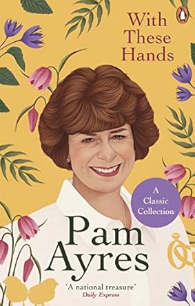 with these hands 1st edition pam ayres 1529104955, 978-1529104950