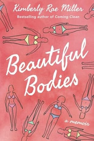 beautiful bodies a memoir 1st edition kimberly rae miller 1477829571, 978-1477829578