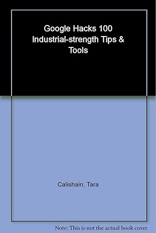 google hacks 100 industrial strength tips and tools 1st edition tara calishain ,rael dornfest 0596004478,