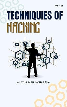 techniques of hacking 1st edition amit moharana b0cgmfq83y