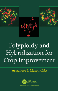 polyploidy and hybridization for crop improvement 1st edition annaliese s. mason 0367782871, 1315352265,