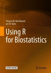 using r for biostatistics 1st edition thomas w. macfarland, jan m. yates 303062403x, 3030624048,