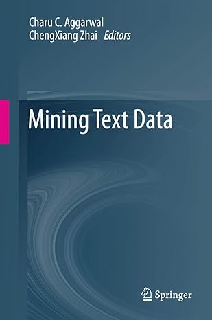 mining text data 2012th edition charu c aggarwal ,chengxiang zhai 148998920x, 978-1489989208