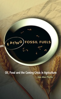 eating fossil fuels 1st edition dale allen pfeiffer 0865715653, 1550923765, 9780865715653, 9781550923766