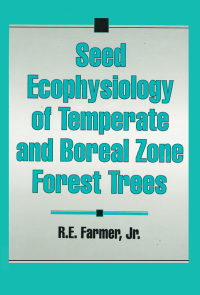 seed ecophysiology of temperate and boreal zone forest trees 1st edition roberte. farmer 1574440543,