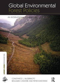 global environmental forest policies 1st edition constance mcdermott, benjamin cashore, peter kanowski