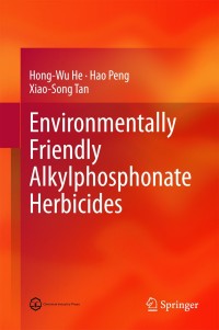 environmentally friendly alkylphosphonate herbicides 1st edition hong wu he, hao peng, xiao song tan