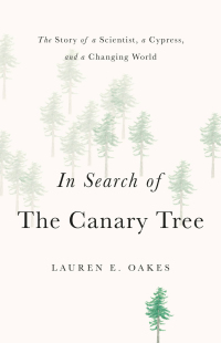 in search of the canary tree 1st edition lauren e. oakes 154169712x, 1541617428, 9781541697126, 9781541617421