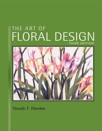 the art of floral design 3rd edition norah t. hunter 1285687574, 1285677781, 9781285687575, 9781285677781