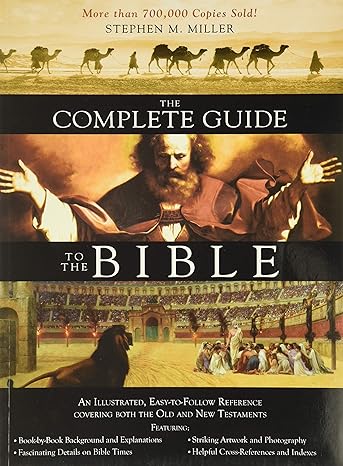 the complete guide to the bible 1st edition stephen m. miller 1597893749, 978-1597893749