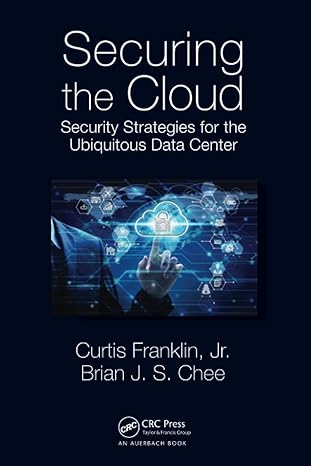 securing the cloud 1st edition curtis franklin jr. ,brian chee 1032475714, 978-1032475714