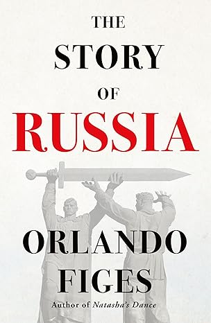 the story of russia 1st edition orlando figes 1250871395, 978-1250871398