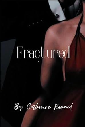 fractured  catherine renaud b0c1j3hmmv, 979-8390620434