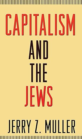 capitalism and the jews 1st edition jerry z muller 0691144788, 978-0691144788