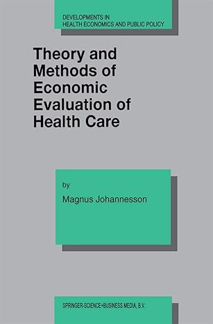 theory and methods of economic evaluation of health care 1996th edition magnus johannesson 079234037x,