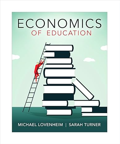 economics of education 1st edition michael lovenheim ,sarah e turner 0716777045, 978-0716777045