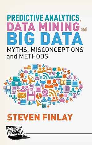 predictive analytics data mining and big data myths misconceptions and methods 2014th edition s finlay