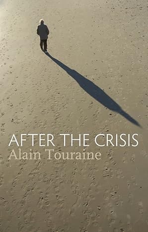 after the crisis 1st edition alain touraine 0745653847, 978-0745653846
