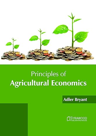 principles of agricultural economics 1st edition adler bryant 1682865878, 978-1682865873