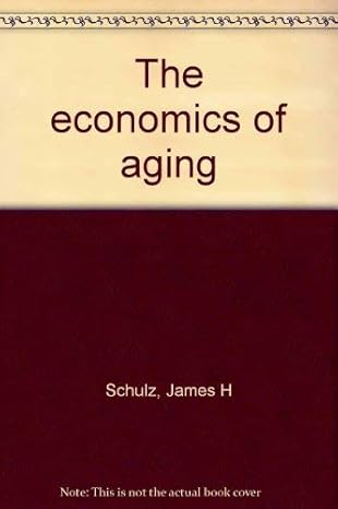 the economics of aging 4th edition james h schulz 0865691738, 978-0865691735