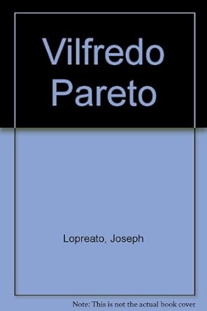 vilfredo pareto 1st paperback edition joseph lopreato b0085ocjx4