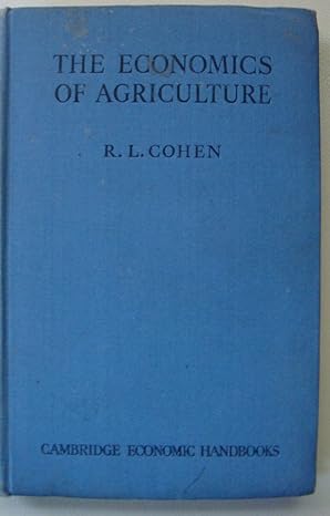 the economics of agriculture 1st edition r l cohen b000kxvn44