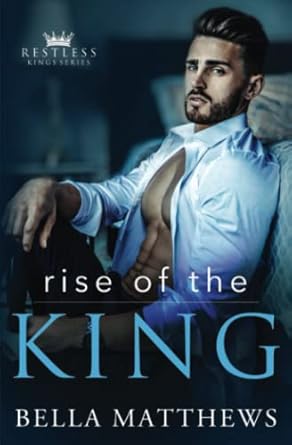 rise of the king  bella matthews b09m4yjqtx, 979-8769634246