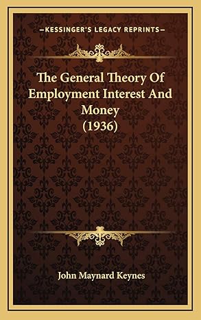 the general theory of employment interest and money 1st edition john maynard keynes cb fba 1169831990,